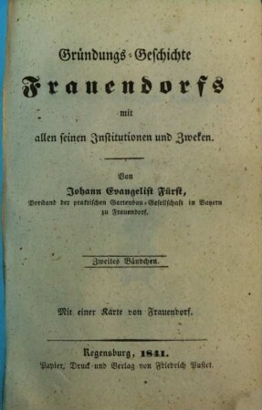 Gründungsgeschichte Frauendorfs mit all seinen Institutionen und Zwecken. 2