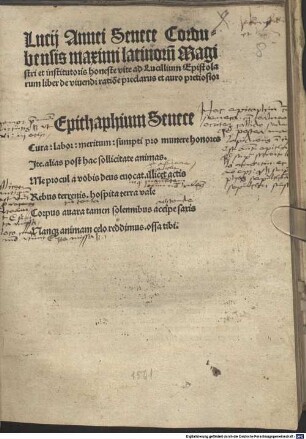 Lucij Annei Senece Cordubensis maximi latinoru[m] Magistri et institutoris honeste vite ad Lucilium Epistolarum liber de viuendi ratio[n]e preclarus et auro pretiosior