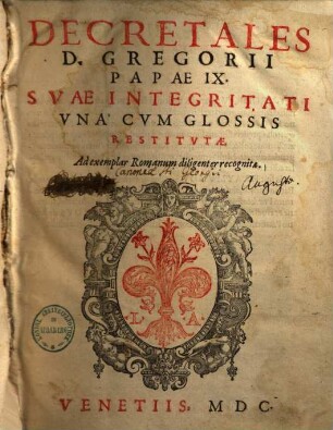 Decretales D. Gregorii Papae IX. : Svae Integritati Vnà Cvm Glossis Restitvtae, Ad exemplar Romanum diligenter recognitae