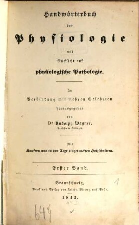 Handwörterbuch der Physiologie mit Rücksicht auf physiologische Pathologie : mit Kupfern und in den Text eingedruckten Holzschnitten. 1