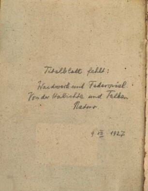 Waidwerck und Federspiel : Von der Häbichen vnnd Falcken natur, art, vnnd eygenthumb, wie mann sie berichten, gewehnen, ätzen, vnnd von allen jren kranckheyten soll erledigen, Allen Häbich, vnnd Falcken tregern vast nötig vnnd zu wissen nützlich