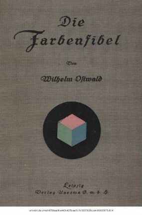 Die Farbenfibel : mit 8 Zeichn. u. 192 Farben