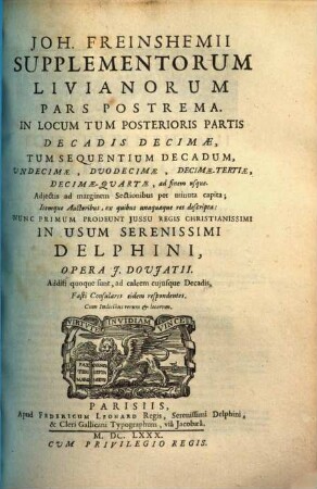 Titi Livii Patavini Historiarum Libri Qui Extant, [5]. Supplementorum Livianorum Pars Postrema ; In Locum Tum Posterioris Decadis Decimae ...