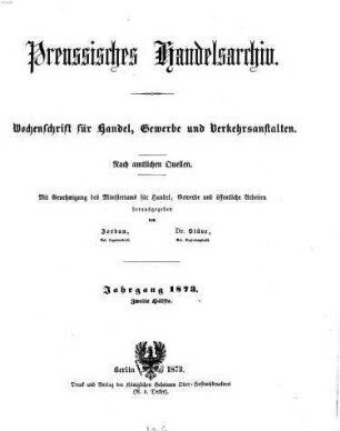 Preußisches Handels-Archiv : Wochenschrift für Handel, Gewerbe und Verkehrs-Anstalten. 1873, 2