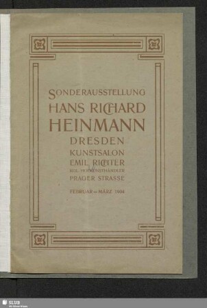 Sonderausstellung Hans Richard Heinmann : Dresden Kunstsalon Emil Richter : Februar - März 1904