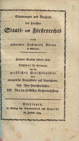Erörterungen und Beyspiele des Teutschen Staats- und Fürstenrechts, [2],3. Beschluß der XII. Erörterung von der geistlichen Gerichtbarkeit über evangelische Reichsstände und Unterthanen ...