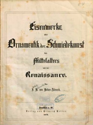 Eisenwerke oder Ornamentik der Schmiedekunst des Mittelalters und der Renaissance
