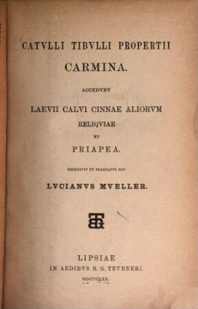 Catvlli Tibvlli Propertii carmina : Accedvnt Laevii Calvi Cinnae aliorvm reliqviae et priapea