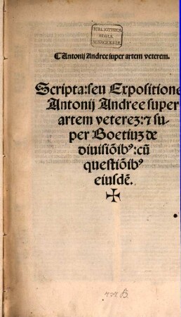 Super artem veterem scripta : seu expositiones Antonii Andree super artem veterem et super Boetium de divisionibus ; cum questionibus eiusdem
