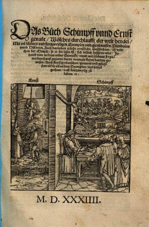 Das Buch Schimpff vnnd Ernst genan[n]t, Wölches durchlaufft der welt hendel : Mit vil schönen vnd kurtzweyligen Exemplen vnnd gleichnussen, Parabolen vnnd Historien ... ; Jetz und von newen wider Getruckt, vnnd mit schönen Fyguren durchauß gezieret, ... gemeret vnd gebesert, ...