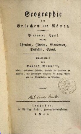 Geographie der Griechen und Römer : aus ihren Schriften dargestellt, Siebenter Theil. Thracien, Illyrien, Macedonien, Thessalien, Epirus