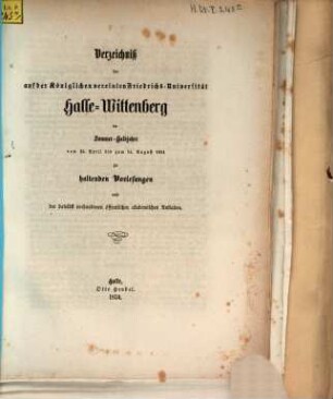 Verzeichnis der auf der Königlichen Vereinigten Friedrichs-Universität Halle-Wittenberg ... zu haltenden Vorlesungen. 1854, 1854 SH