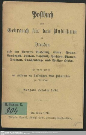 1894: Postbuch zum Gebrauch für das Publikum in Dresden : und den Vororten Blasewitz, Löbtau und Plauen, sowie in den Nachbarorten Cotta, Gruna, Laubegast, Loschwitz, Trachau und Weißer Hirsch