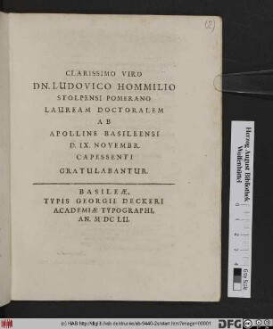 Clarissimo Viro Dn. Ludovico Hommilio Stolpensi Pomerano Lauream Doctoralem Ab Apolline Basileensi D. IX. Novembr. Capessenti Gratulabantur