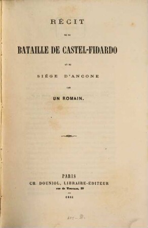 Récit de la bataille de Castel-Fidardo et du siége d'Ancone par un Romain