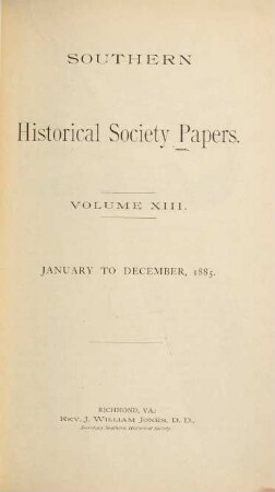 Southern Historical Society papers. 13. 1885, Jan. - Dez.