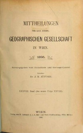 Mitteilungen der Geographischen Gesellschaft Wien. 38 = N.F., Bd. 28. 1895