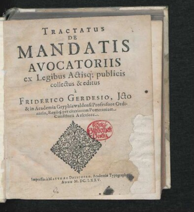 Tractatus De Mandatis Avocatoriis : ex Legibus Actisq[ue] publicis collectus & editus