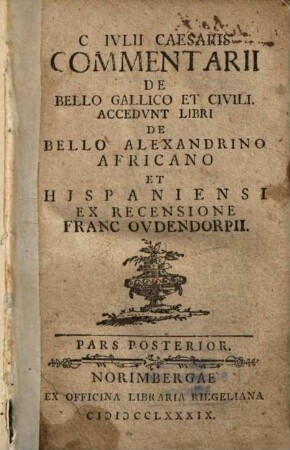 C. Ivlii Caesaris Commentarii De Bello Gallico Et Civili : Accedvnt Libri De Bello Alexandrino Africano Et Hispaniensi. 2