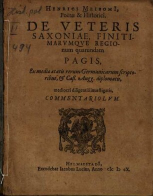 Henrici Meibomi, poetae [et] historici, de veteris Saxoniae, Finitimarumque Regionum quarundam pagis, ex mediae aetatis rerum Germanicarum scriptoribus ... commentariolum