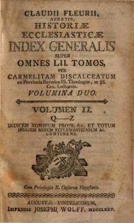 Claudii Fleurii Abbatis Historia Ecclesiastica, [88]. Index Generalis Q - Z Indicem Nominum Propr. &c. Et Totum Indicem Rerum Ecclesiasticarum &c. Continens