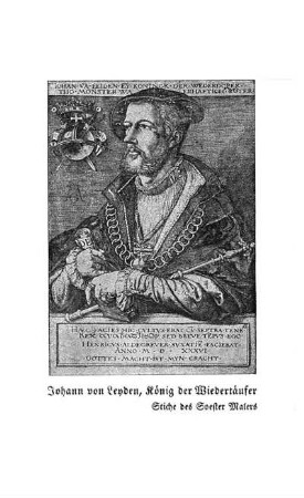 Johann von Leyden, König der Wiedertäufer. Stiche des Soester Malers