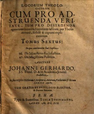 Locorum Theologicorum cum pro adstruenda veritate, tum pro destruenda quorumvis contradicentium falsitate per theses nervose, solidè [et] copiose explicatorum, 6