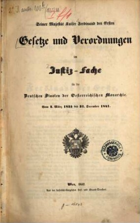 Seiner Majestät Kaiser Ferdinand des Ersten Gesetze und Verordnungen im Justiz-Fache : für die deutschen Staaten der Oesterreichischen Monarchie, 1835/41 (1852)