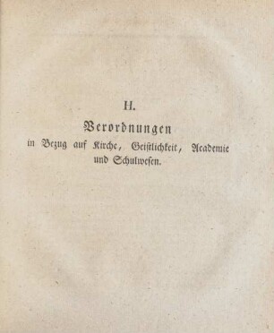 H. Verordnungen in Bezug auf Kirche, Geistlichkeit, Academie und Schulwesen