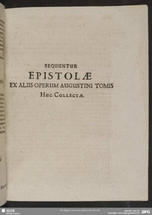 Sequuntur Epistolae Ex Aliis Operum Augustini Tomis Huc Collectae