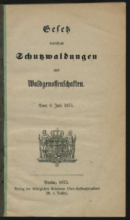 Gesetz betreffend Schutzwaldungen und Waldgenossenschaften : vom 6. Juli 1875