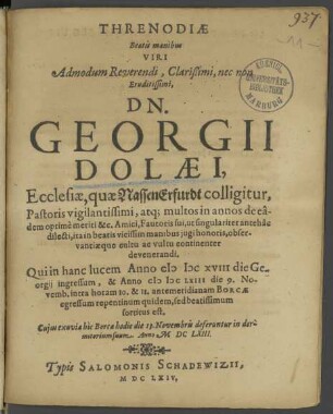 Threnodiæ Beatis manibus Viri ... Dn. Georgii Dolæi, Ecclesiæ, quæ NassenErfurdt colligitur, Pastoris ... Amici, Fautoris sui, ...