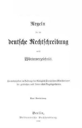 Regeln für die deutsche Rechtschreibung nebst Wörterverzeichnis