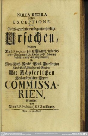 Nulla Regula Sine Exceptione, Oder: Rechts gegründete und gantz erhebliche Ursachen, Warum die P.P. Societatis Jesu zu Liegnitz, in die begehrte Einräumung der Kirchen zu St. Johannis daselbsten, nicht einwilligen können