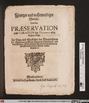 Kurtzer und nohtwendiger Bericht: Von der Praeservation und Curation der Dysenterie oder Rohten-Ruhr : Zu Nutz und Wolfahrt der Eingesessenen der Fürstlichen Residentz-Stadt Wolffenbüttel/ und des löblichen Fürstenthums Braunsweig-Lüneburg Wolffenbüttelschen Theils Unterthanen/ [et]c.
