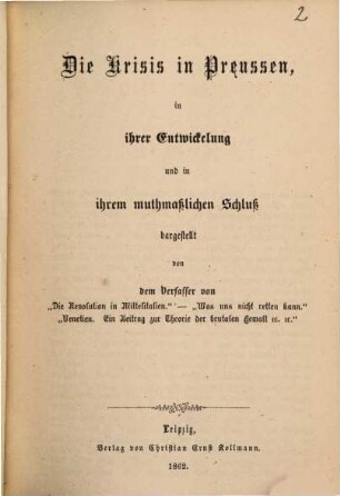Die Krisis in Preußen, in ihrer Entwickelung und in ihrem muthmaßlichen Schluß dargestellt von dem Verfasser von "Die Revolution in Mittelitalien" ...