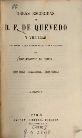 Obras escogidas (de D. F. de Quevedo y Villegas) : obras serias ; obras jocosas ; obras poeticas