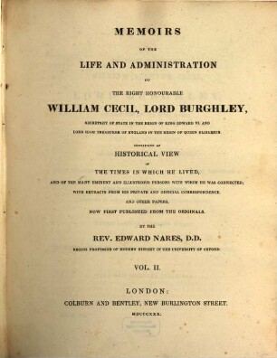 Memoirs of the life and administration of the right honourable William Cecil, Lord Burghley, secretary of state in the reign of king Edward VI ... : containing an historical view of the times in which he lived ..., 2