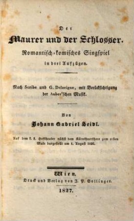Der Maurer und der Schlosser : romantisch-komisches Singspiel in drei Aufzügen ; nach Scribe und G. Delavigne, mit Berücksichtigung der Auber'schen Musik