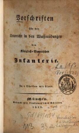 Vorschriften für den Unterricht in den Waffenübungen der Königlich-Baierischen Infanterie : In 3 Th. mit Pl., 1. (1822). - XXXI, 680 S.