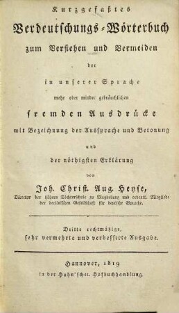 Kurzgefaßtes Verdeutschungs-Wörterbuch zum Verstehen und Vermeiden der in unserer Sprache mehr oder minder gebräuchlichen fremden Ausdrücke mit Bezeichnung der Aussprache und Betonung und der nöthigsten Erklärung