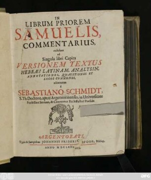 In Librum Priorem Samuelis, Commentarius, : exhibens ad Singula libri Capita Versionem Textus Hebraei Latinam, Analysin, Annotationes, Quaestiones Et Locos Communes,