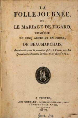 La Folle Journée ou le mariage de Figaro : Comédie en cinq actes et en prose