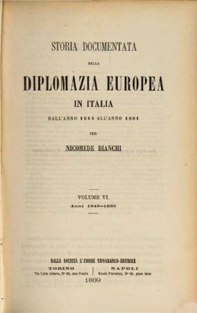 Storia documentata della diplomazia europea in Italia dall'anno 1814 all'anno 1861. VI