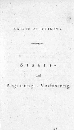 Zweite Abtheilung. Staats- und Regierungs-Verfassung.