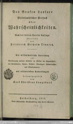 Des Grafen Laplace philosophischer Versuch über Wahrscheinlichkeiten : als wissenschaftliche Anleitung ...; mit erläuternden Anmerkungen