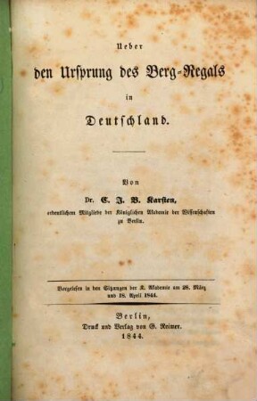 Ueber den Ursprung des Berg-Regals in Deutschland : vorgelesen in den Sitzungen der K. Akademie am 28. März und 18. April 1844