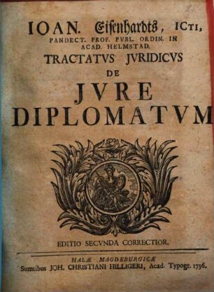 Ioan. Eisenhardts ... Tractatvs Jvridicvs De Jvre Diplomatvm