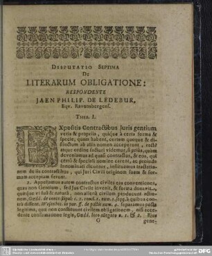 Disputatio Septima De Literarum Obligatione: Respondente Jaen Philip. De Ledebur, Equ. Ravensbergens.