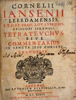 Cornelii Jansenii ... Tetrateuchus, sive commentarius in Sancta Jesu Christi Evangelia